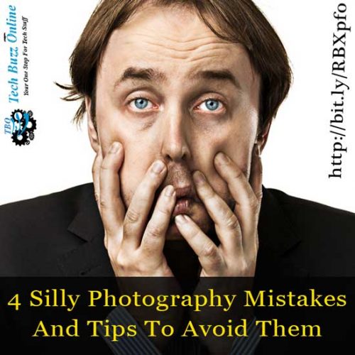 4 Silly Photography Mistakes And Tips To Avoid Them