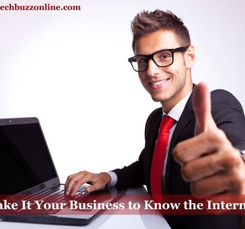 Make It Your Business To Know The Internet