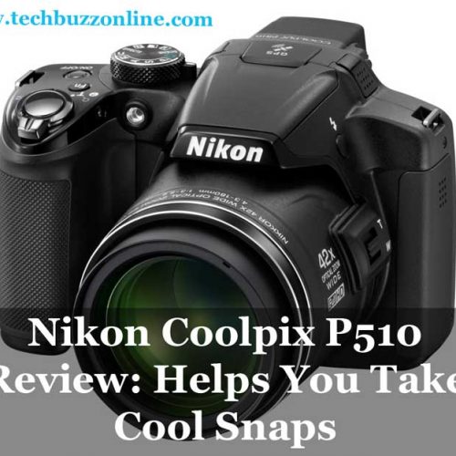 Nikon Coolpix P510 Review: Helps You Take Cool Snaps