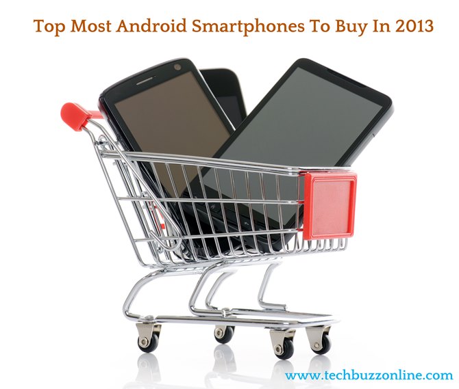 Top Most Android Smartphones To Buy In 2013